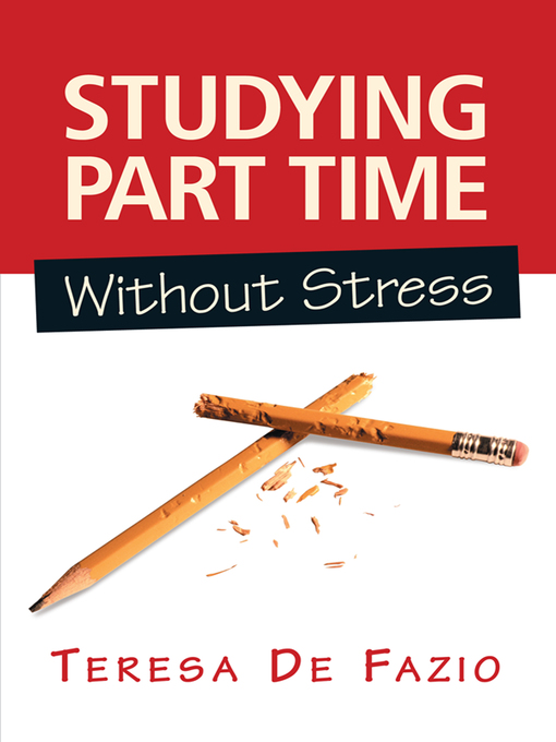 Title details for Studying Part Time Without Stress by Teresa De Fazio - Available